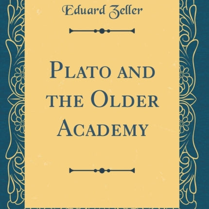 Plato and the Older Academy Classic Reprint