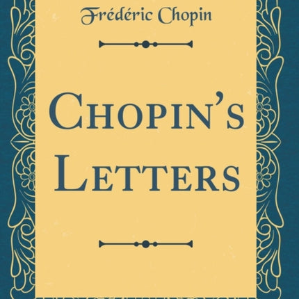 Chopin's Letters (Classic Reprint)