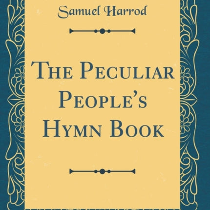 The Peculiar Peoples Hymn Book Classic Reprint