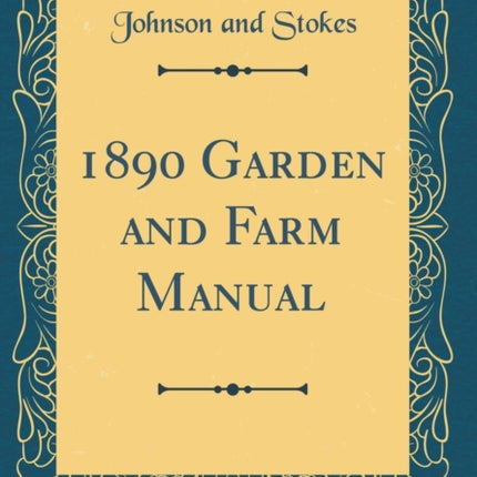 1890 Garden and Farm Manual Classic Reprint