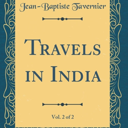 Travels in India Vol. 2 of 2 Classic Reprint