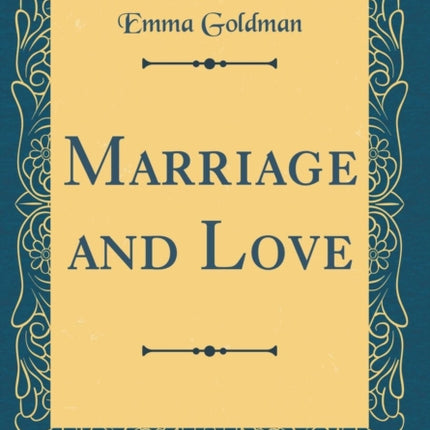 Marriage and Love Classic Reprint