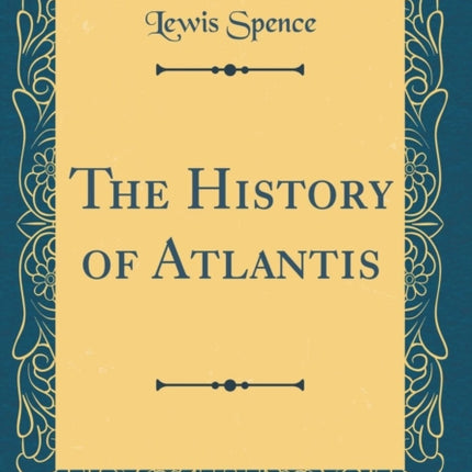 The History of Atlantis Classic Reprint