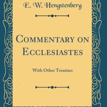 Commentary on Ecclesiastes With Other Treatises Classic Reprint