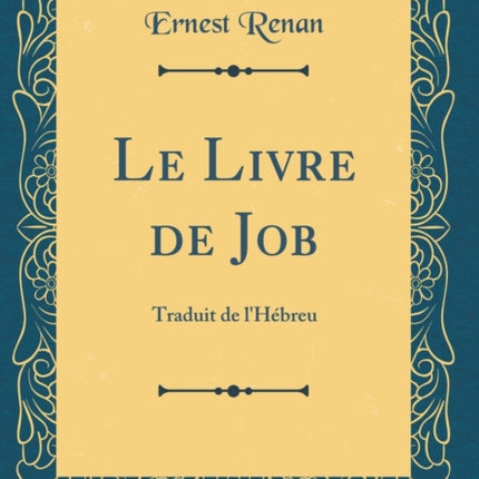 Le Livre de Job Traduit de lHbreu Classic Reprint