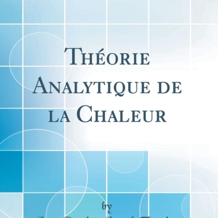 Théorie Analytique de la Chaleur Classic Reprint