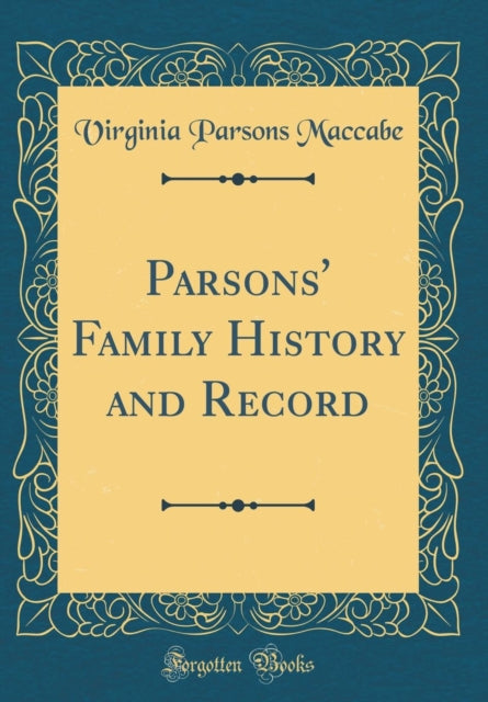 Parsons Family History and Record Classic Reprint