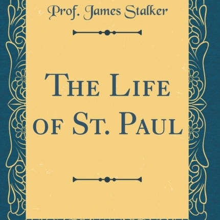 The Life of St. Paul Classic Reprint