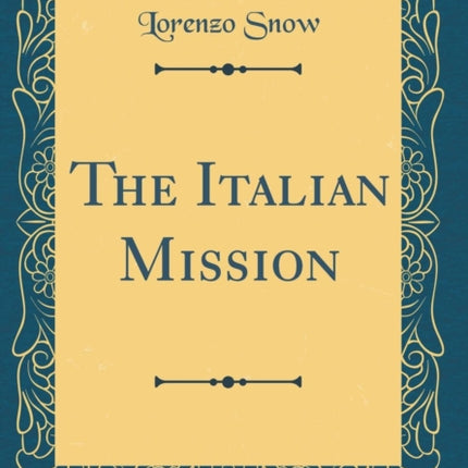 The Italian Mission Classic Reprint