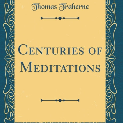 Centuries of Meditations Classic Reprint