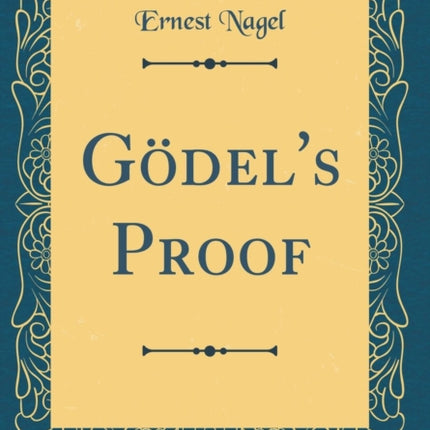 Gödels Proof Classic Reprint