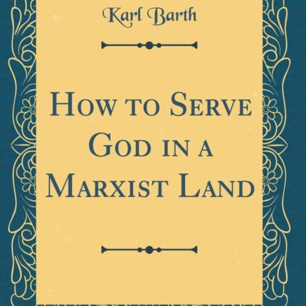 How to Serve God in a Marxist Land Classic Reprint