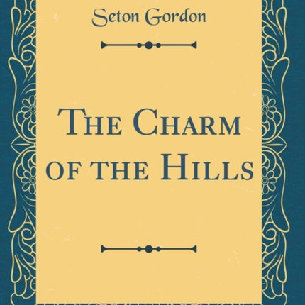 The Charm of the Hills Classic Reprint