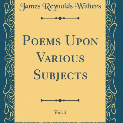 Poems Upon Various Subjects Vol. 2 Classic Reprint
