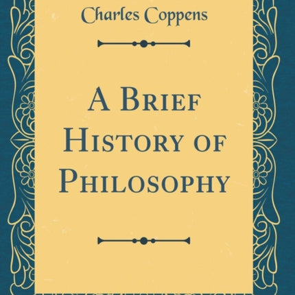 A Brief History of Philosophy Classic Reprint