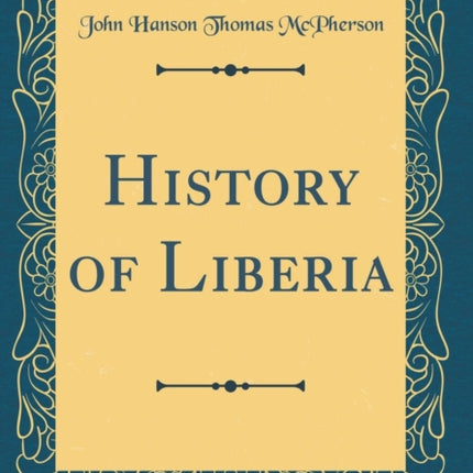 History of Liberia Classic Reprint