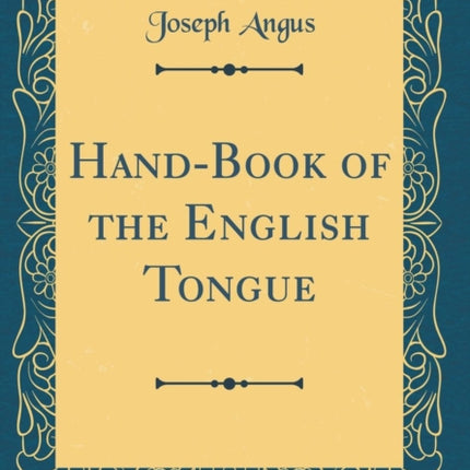 HandBook of the English Tongue Classic Reprint