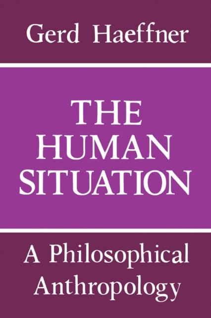 The Human Situation: A Philosophical Anthropology