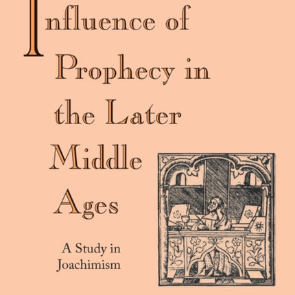 Influence of Prophecy in the Later Middle Ages, The: A Study in Joachimism