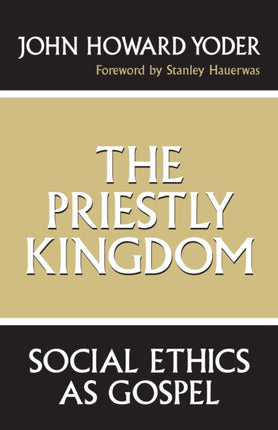 The Priestly Kingdom: Social Ethics as Gospel