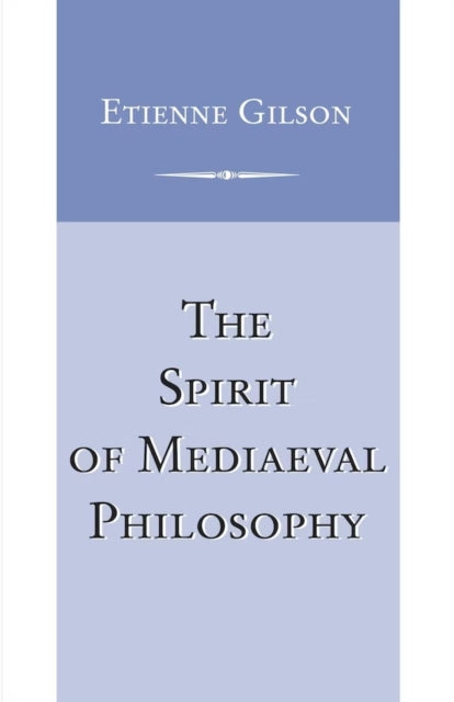 Spirit of Mediaeval Philosophy, The