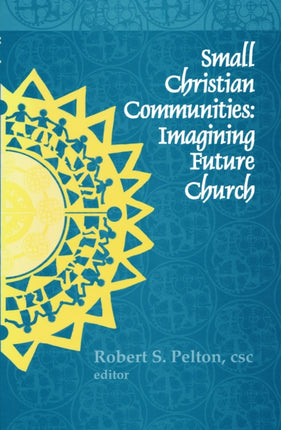 Small Christian Communities: Imagining Future Church