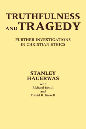 Truthfulness and Tragedy: Further Investigations in Christian Ethics