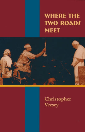 Where the Two Roads Meet 3 American Indian Catholics