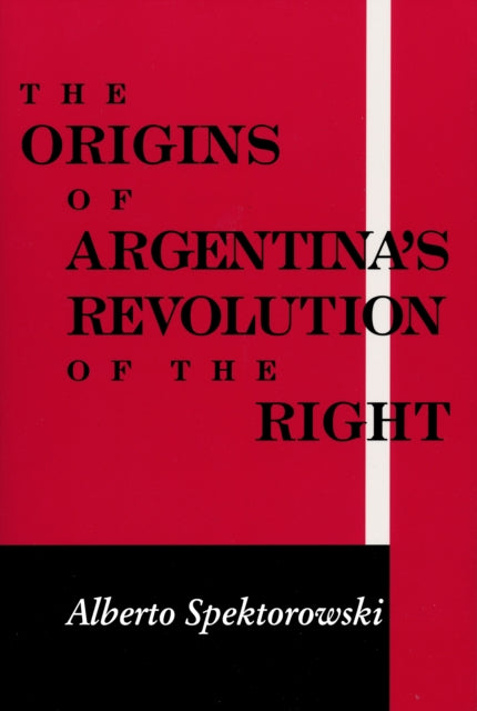 Origins of Argentina’s Revolution of the Right