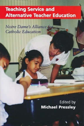 Teaching Service and Alternative Teacher Education: Notre Dame's Alliance for Catholic Education