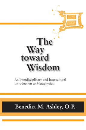 Way Toward Wisdom, The: An Interdisciplinary and Intercultural Introduction to Metaphysics