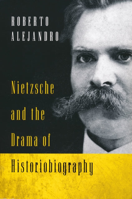 Nietzsche and the Drama of Historiobiography