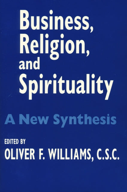 Business, Religion, and Spirituality: A New Synthesis