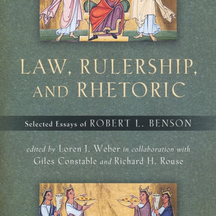 Law, Rulership, and Rhetoric: Selected Essays of Robert L. Benson