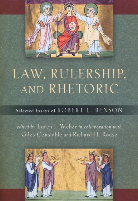 Law, Rulership, and Rhetoric: Selected Essays of Robert L. Benson