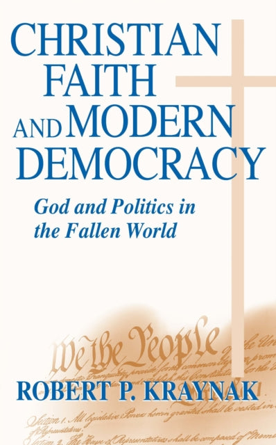 Christian Faith and Modern Democracy: God and Politics in the Fallen World