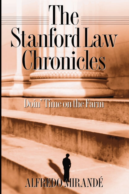 Stanford Law Chronicles  Doin Time On The Farm