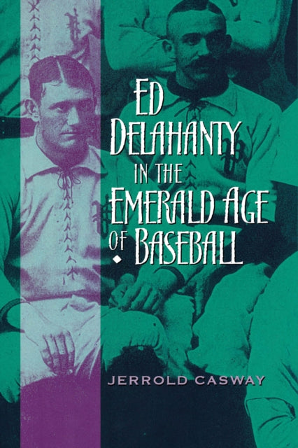 Ed Delahanty in the Emerald Age of Baseball