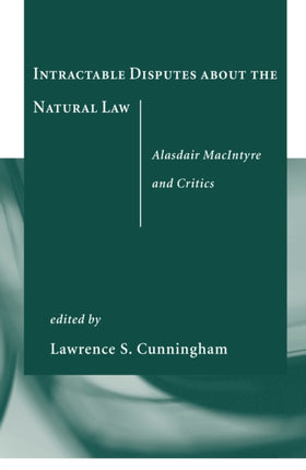 Intractable Disputes about the Natural Law: Alasdair MacIntyre and Critics