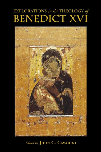 Explorations in the Theology of Benedict XVI