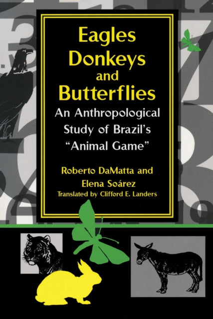 Eagles, Donkeys, and Butterflies: An Anthropological Study of Brazil's "Animal Game"