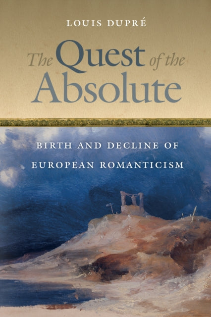 The Quest of the Absolute: Birth and Decline of European Romanticism