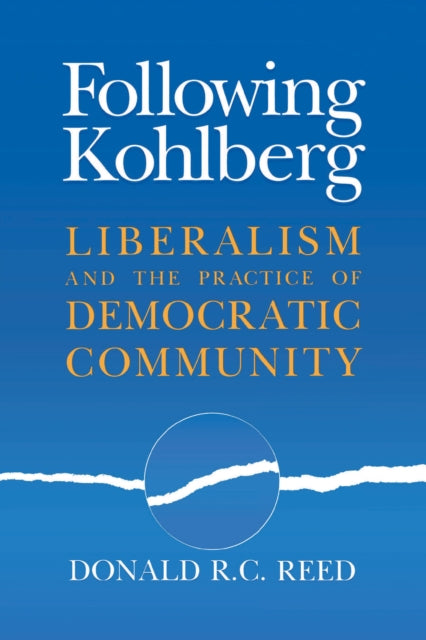 Following Kohlberg: Liberalism and the Practice of Democratic Community