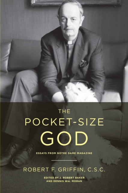 The Pocket-Size God: Essays from Notre Dame Magazine