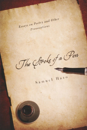 The Stroke of a Pen: Essays on Poetry and Other Provocations