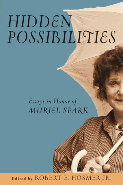 Hidden Possibilities: Essays in Honor of Muriel Spark