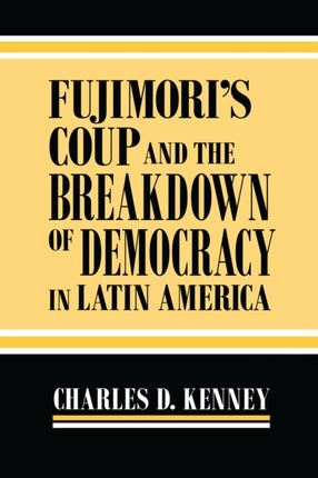 Fujimori’s Coup and the Breakdown of Democracy in Latin America