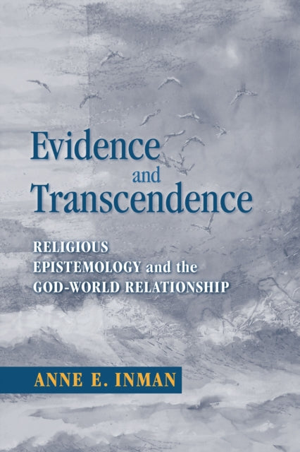 Evidence and Transcendence: Religious Epistemology and the God-World Relationship