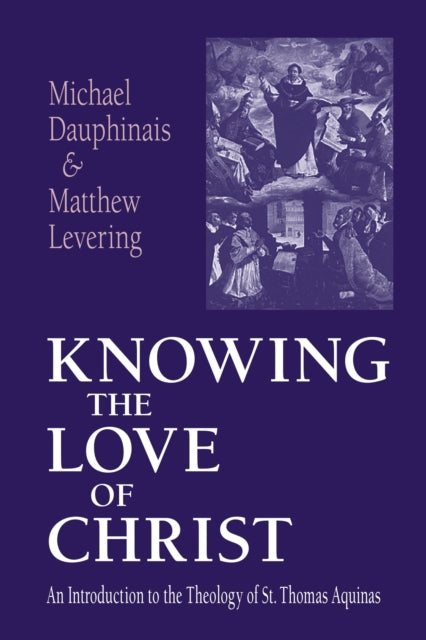 Knowing the Love of Christ: An Introduction to the Theology of St. Thomas Aquinas