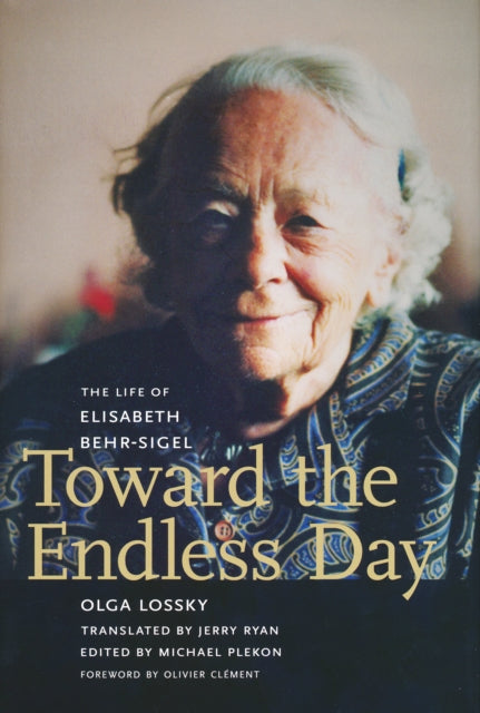 Toward the Endless Day: The Life of Elisabeth Behr-Sigel